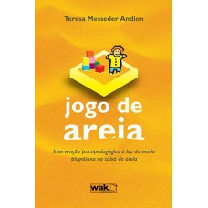 Jogo de Areia : Intervenção Psicopedagógica a Luz da Teoria Piagetiana na Caixa de Areia