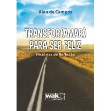 Transfor(Amar) para Ser Feliz 1 Ed 2012