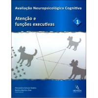 Avaliação Neuropsicológica Cognitiva - Vol. 1 - Atenção e funções executivas