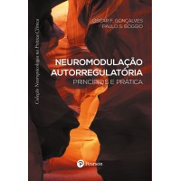 Neuromodulação Autorregulatória : Princípios e Práticas (Coleção Neuropsicologia na Prática Clínica)