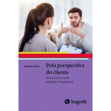 Pela perspectiva do cliente - Teoria e técnica da Avaliação Terapêutica