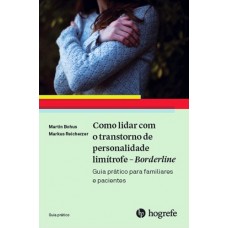 Como lidar com o transtorno de personalidade limítrofe - Borderline - guia prático para familiares e pacientes