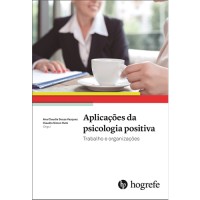Aplicações da psicologia positiva : Trabalho e organizações