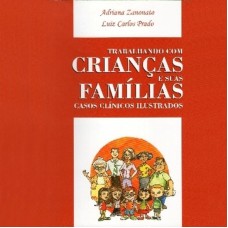 Trabalhando com Crianças e suas Famílias: Casos Clínicos Ilustrados