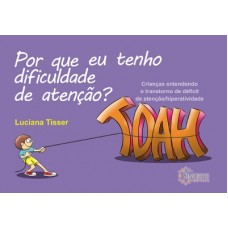 Por que eu tenho dificuldade de atenção ? Crianças entendendo o transtorno de déficit de atenção/hiperatividade - TDAH