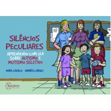 Silêncios peculiares : aprendendo com Gui sobre autismo e mutismo seletivo