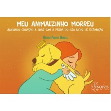 Meu Animalzinho Morreu: Ajudando Crianças a Lidar com a Perda do seu Bicho de Estimação