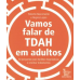 Vamos Falar em TDAH em Adultos