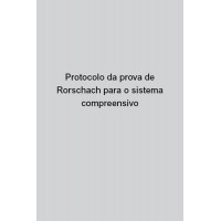 Protocolo da prova de Rorschach para o Sistema Compreensivo Protocolo da prova de Rorschach para o Sistema Compreensivo