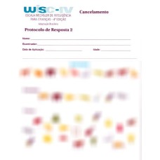 WISC IV - Escala Wechsler de Inteligência para Crianças - Protocolo de Resposta 2 - Cancelamento WISC IV - Escala Wechsler de Inteligência para Crianças - Protocolo de Resposta 2 - Cancelamento