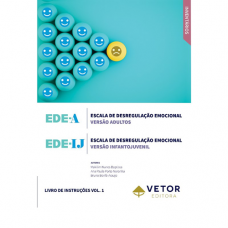 EDE-A e EDE-IJ - Escala de Desregulação Emocional - Adultos e Infantojuvenil - Livro de Instrução Vol. 1